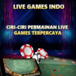 Ciri-Ciri Permainan Live Games Terpercaya